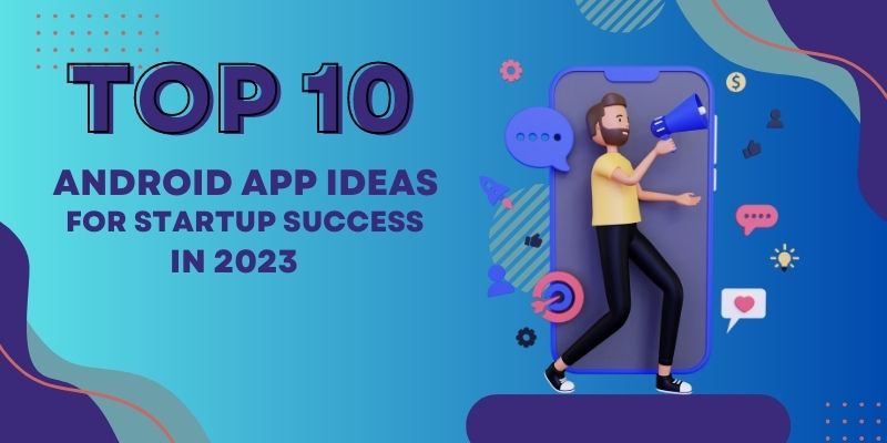 Android App Ideas For Startups