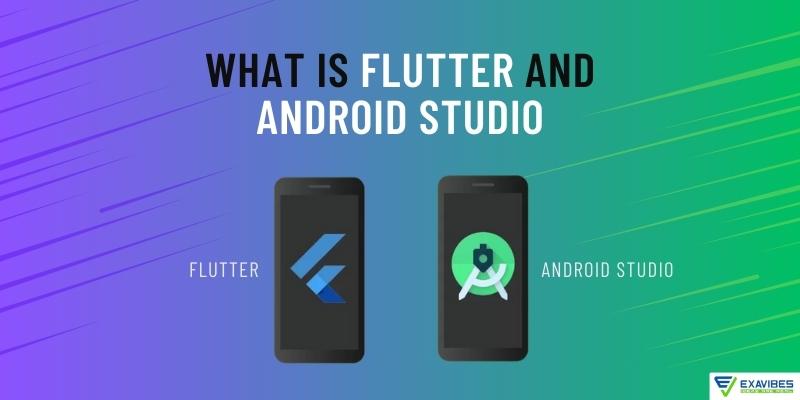 What is Flutter and Android Studio